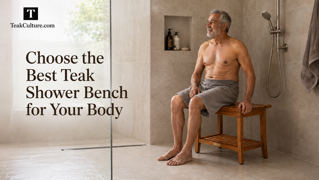 Choose the Perfect Teak Shower Bench for Your Body Type