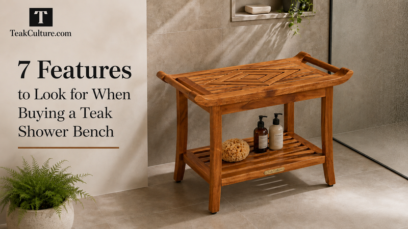 7 Features to Look for When Buying Teak Shower Bench